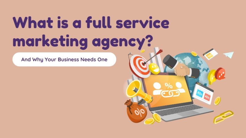 What is a full service marketing agency? 